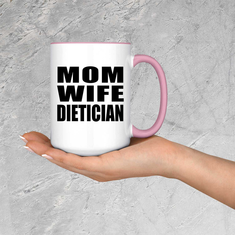 Mom Wife Dietician - 15oz Accent Mug Pink