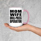 Mom Wife Drill-Press Operator - 15oz Accent Mug Pink
