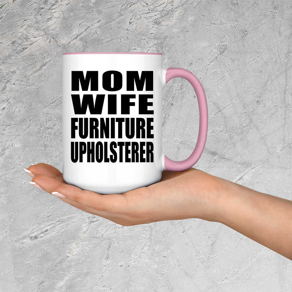 Mom Wife Furniture Upholsterer - 15oz Accent Mug Pink