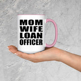 Mom Wife Loan Officer - 15oz Accent Mug Pink