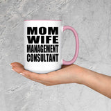 Mom Wife Management Consultant - 15oz Accent Mug Pink