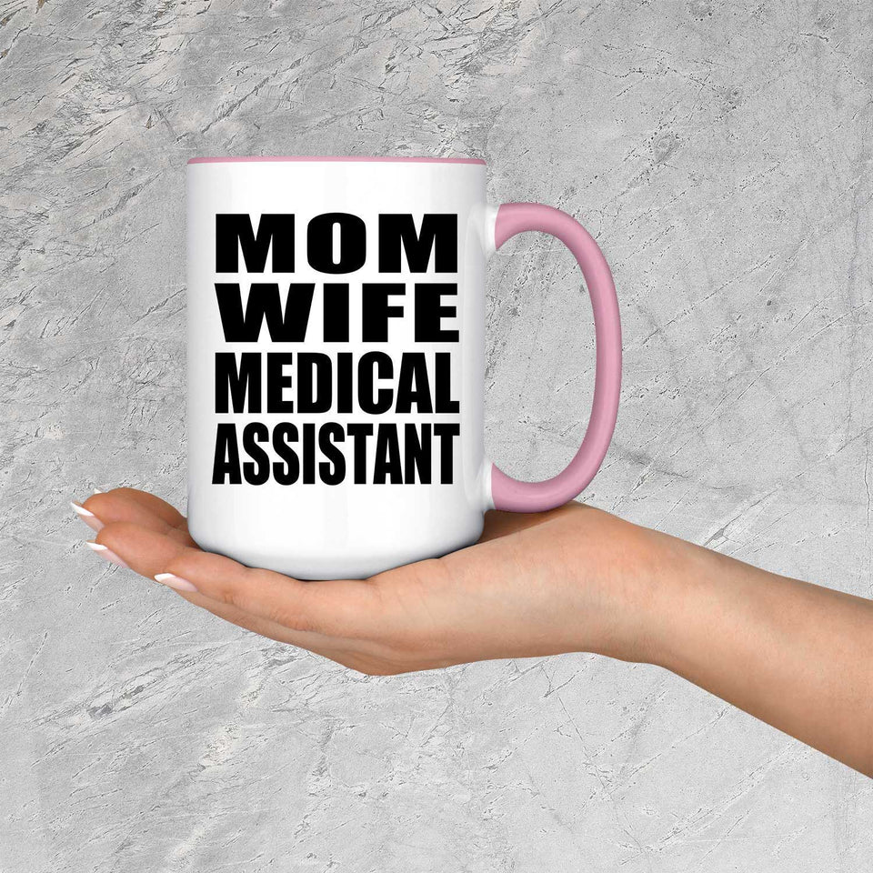 Mom Wife Medical Assistant - 15oz Accent Mug Pink