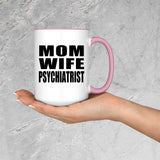Mom Wife Psychiatrist - 15oz Accent Mug Pink
