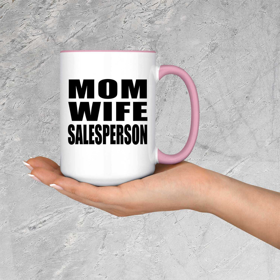 Mom Wife Salesperson - 15oz Accent Mug Pink