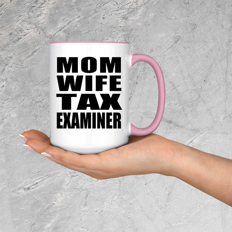 Mom Wife Tax Examiner - 15oz Accent Mug Pink