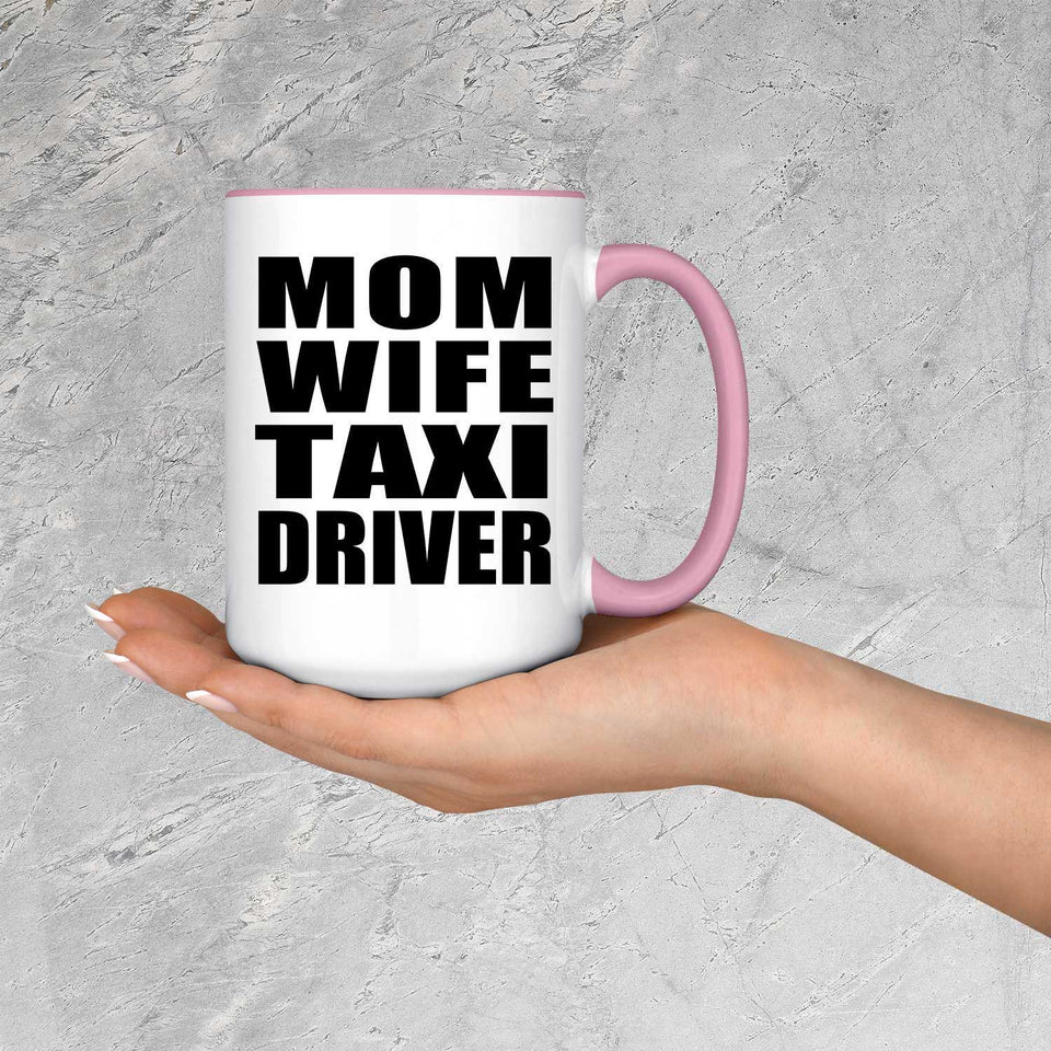 Mom Wife Taxi Driver - 15oz Accent Mug Pink