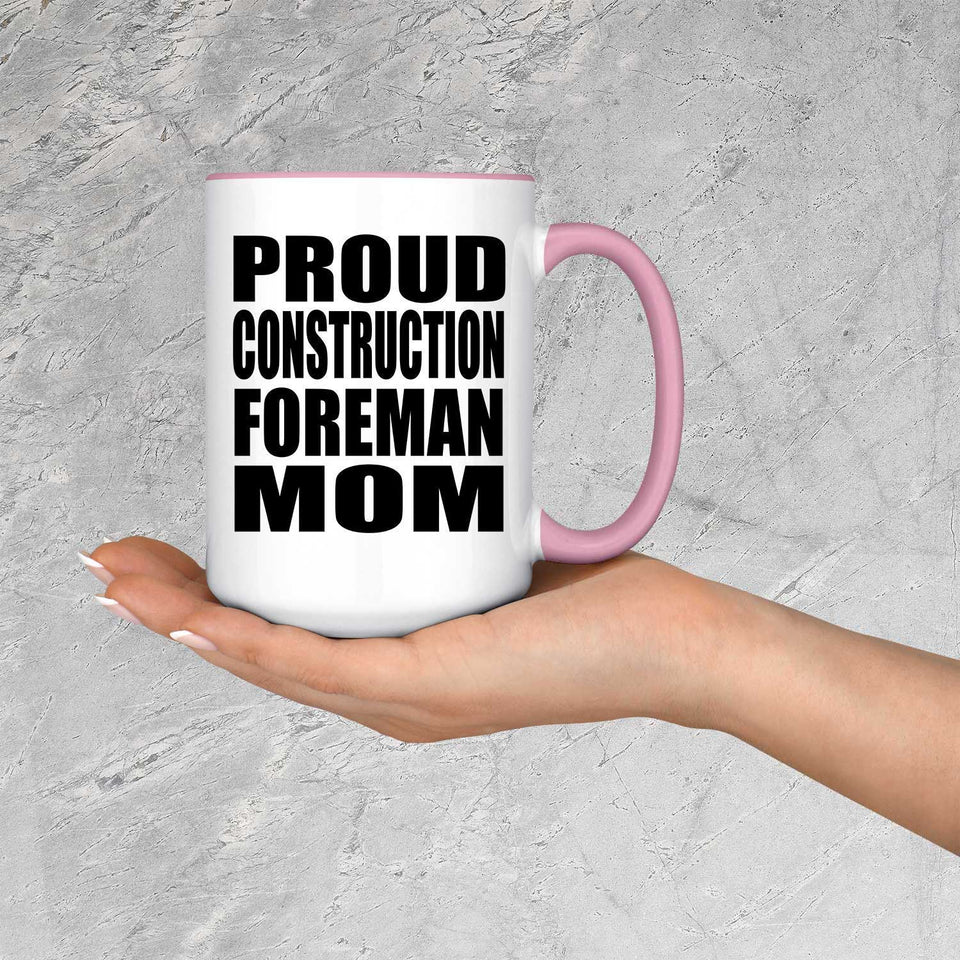 Proud Construction Foreman Mom - 15oz Accent Mug Pink