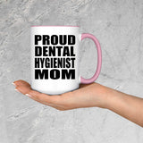 Proud Dental Hygienist Mom - 15oz Accent Mug Pink