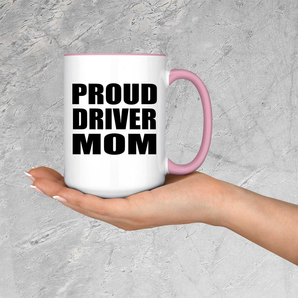 Proud Driver Mom - 15oz Accent Mug Pink
