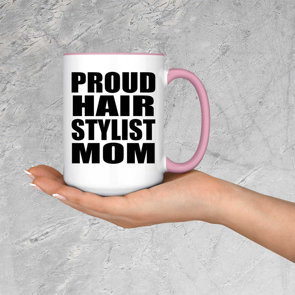 Proud Hair Stylist Mom - 15oz Accent Mug Pink