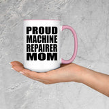 Proud Machine Repairer Mom - 15oz Accent Mug Pink