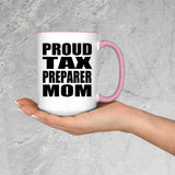 Proud Tax Preparer Mom - 15oz Accent Mug Pink