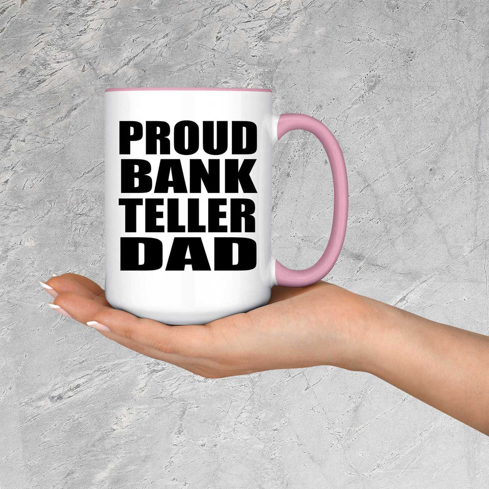 Proud Bank Teller Dad - 15oz Accent Mug Pink