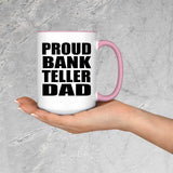 Proud Bank Teller Dad - 15oz Accent Mug Pink