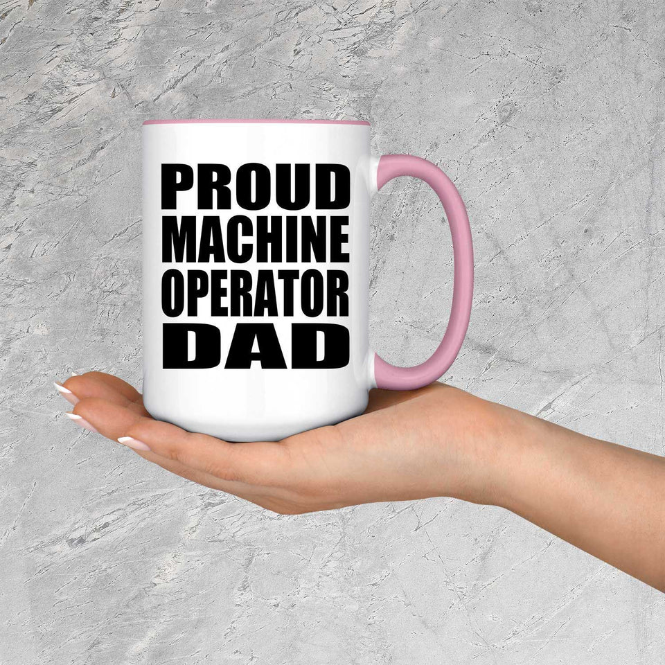 Proud Machine Operator Dad - 15oz Accent Mug Pink