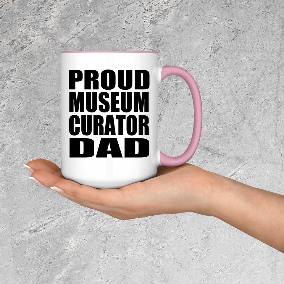 Proud Museum Curator Dad - 15oz Accent Mug Pink