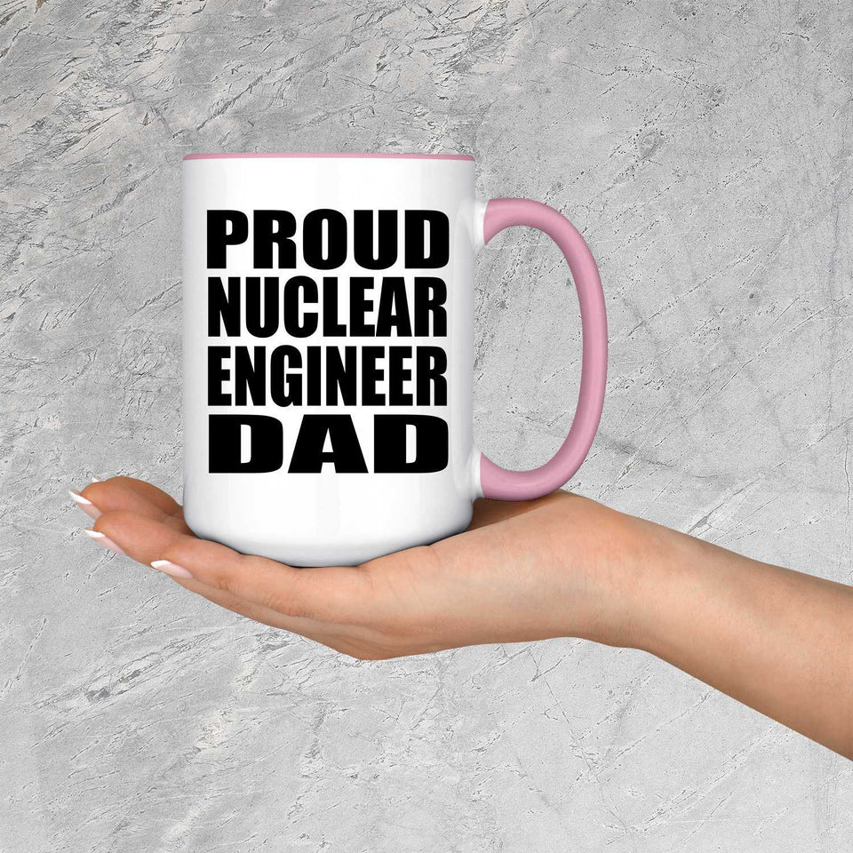 Proud Nuclear Engineer Dad - 15oz Accent Mug Pink