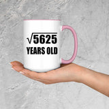 75th Birthday Square Root of 5625 Years Old - 15oz Accent Mug Pink