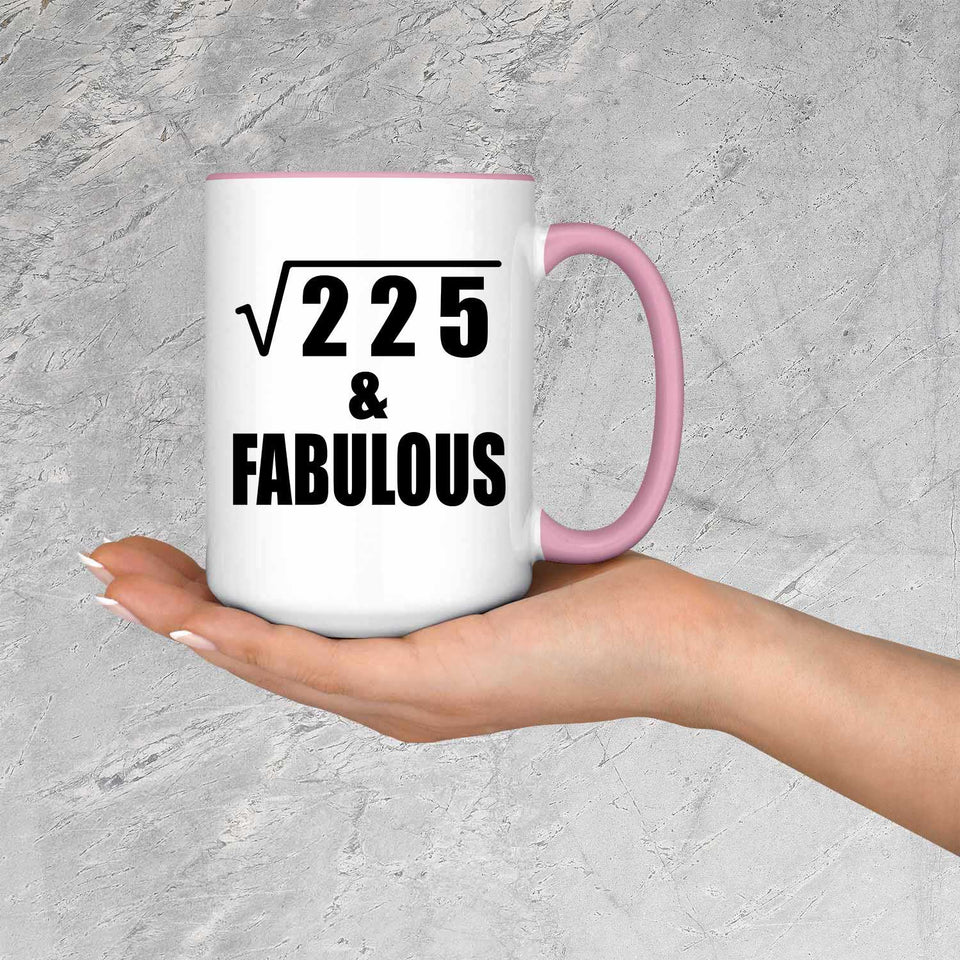 15th Birthday Square Root of 225 & Fabulous - 15oz Accent Mug Pink