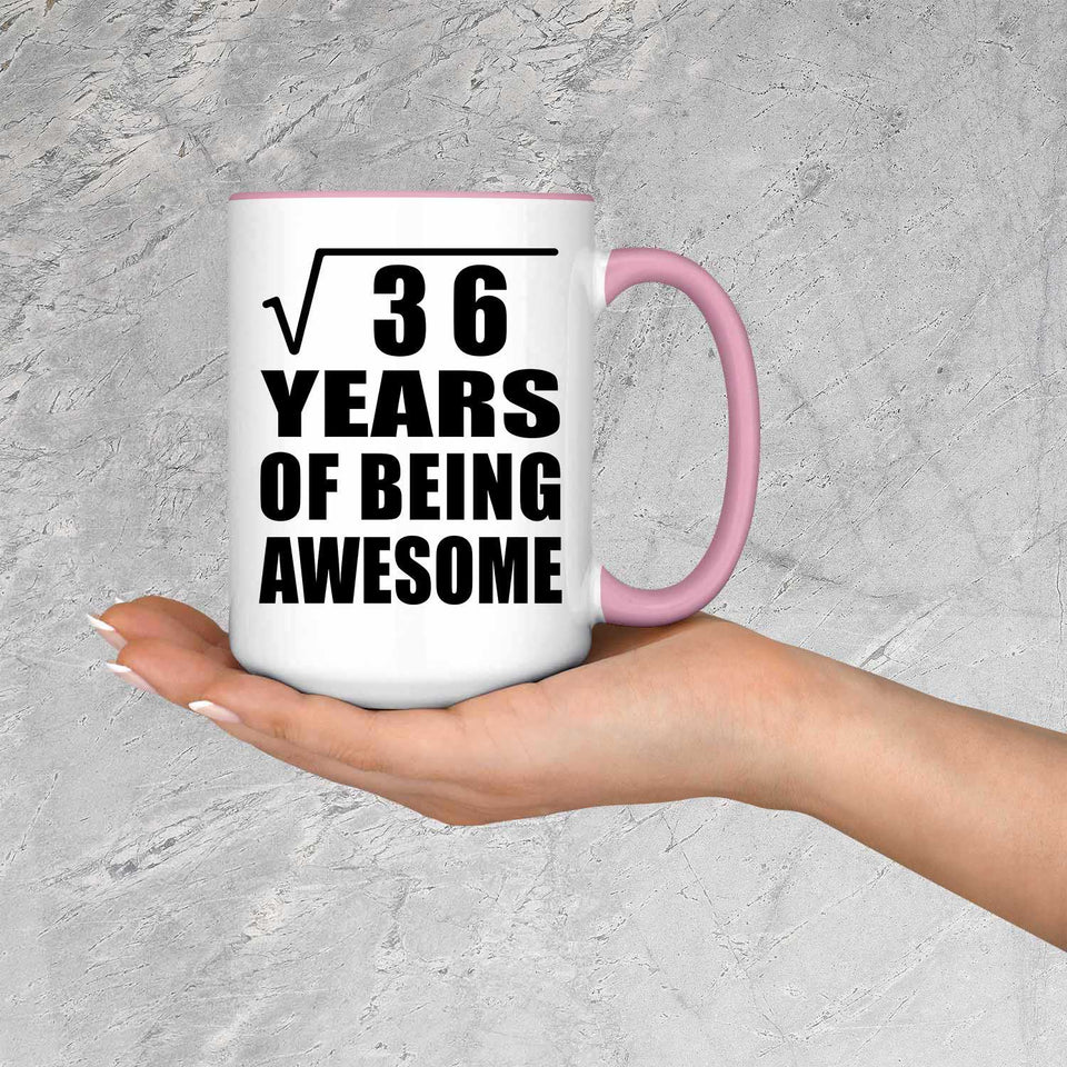 6th Birthday Square Root of 36 Years of Being Awesome - 15oz Accent Mug Pink