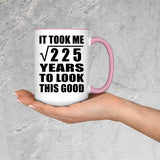15th Birthday Took Square Root of 225 Years To Look Good - 15oz Accent Mug Pink