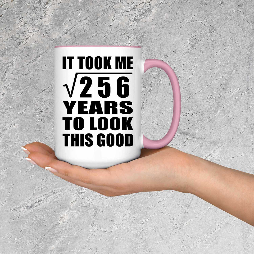 16th Birthday Took Square Root of 256 Years To Look Good - 15oz Accent Mug Pink