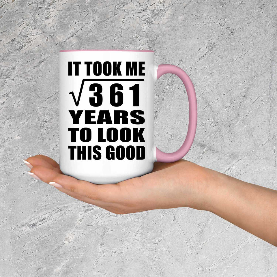 19th Birthday Took Square Root of 361 Years To Look Good - 15oz Accent Mug Pink