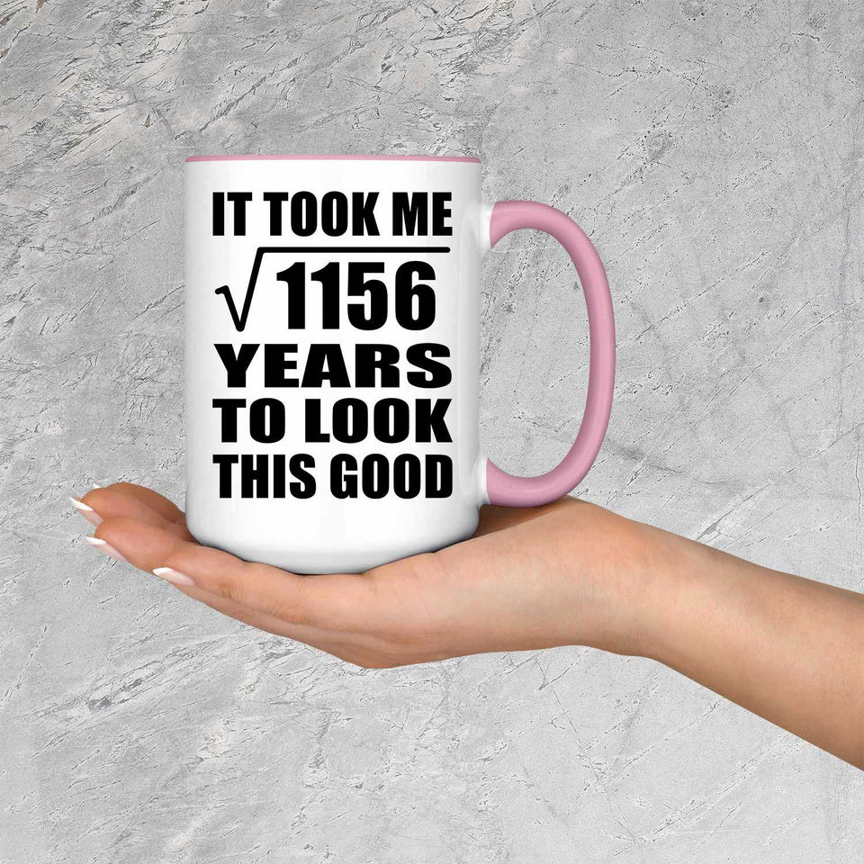 34th Birthday Took Square Root of 1156 Years To Look Good - 15oz Accent Mug Pink