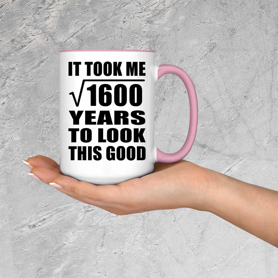 40th Birthday Took Square Root of 1600 Years To Look Good - 15oz Accent Mug Pink