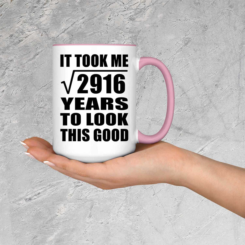 54th Birthday Took Square Root of 2916 Years To Look Good - 15oz Accent Mug Pink