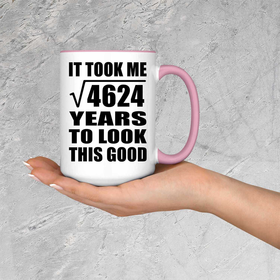 68th Birthday Took Square Root of 4624 Years To Look Good - 15oz Accent Mug Pink