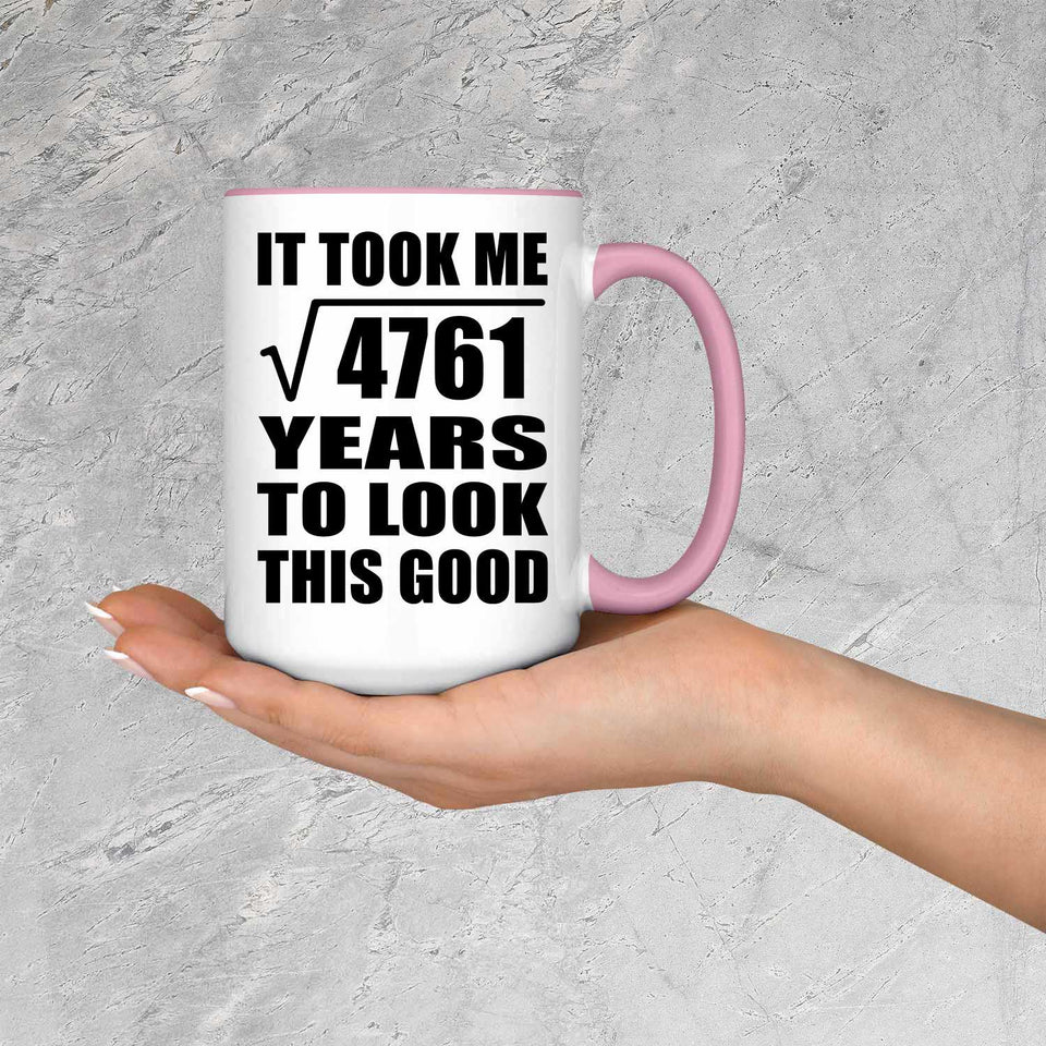 69th Birthday Took Square Root of 4761 Years To Look Good - 15oz Accent Mug Pink