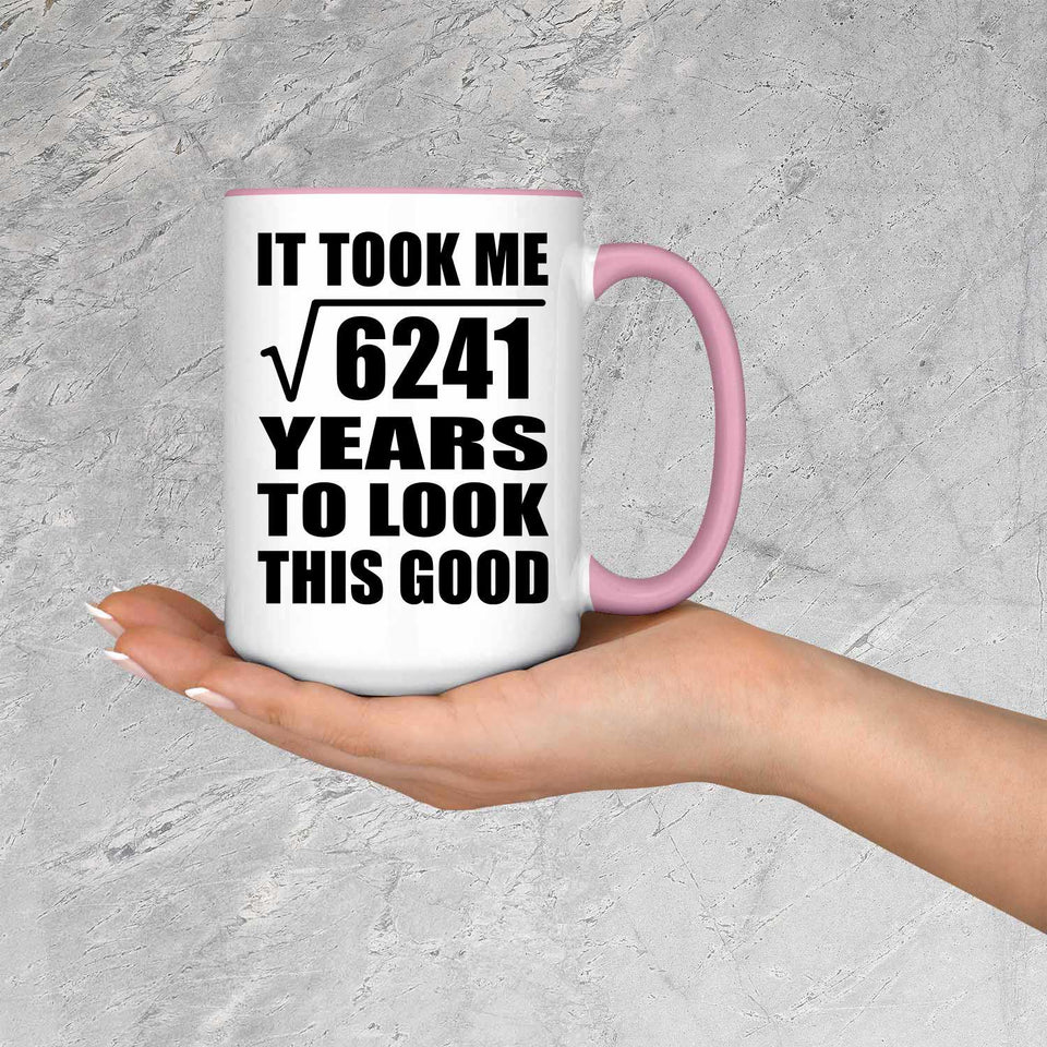 79th Birthday Took Square Root of 6241 Years To Look Good - 15oz Accent Mug Pink