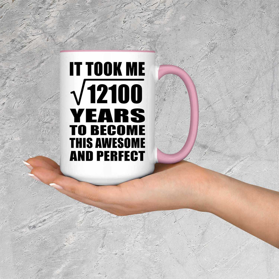 110th Birthday Took Square Root of 12100 Years To Awesome - 15oz Accent Mug Pink
