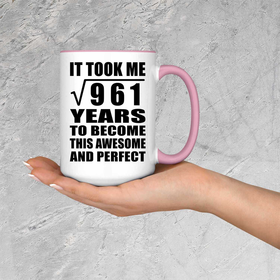 31st Birthday Took Square Root of 961 Years To Awesome - 15oz Accent Mug Pink
