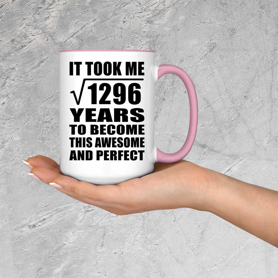 36th Birthday Took Square Root of 1296 Years To Awesome - 15oz Accent Mug Pink