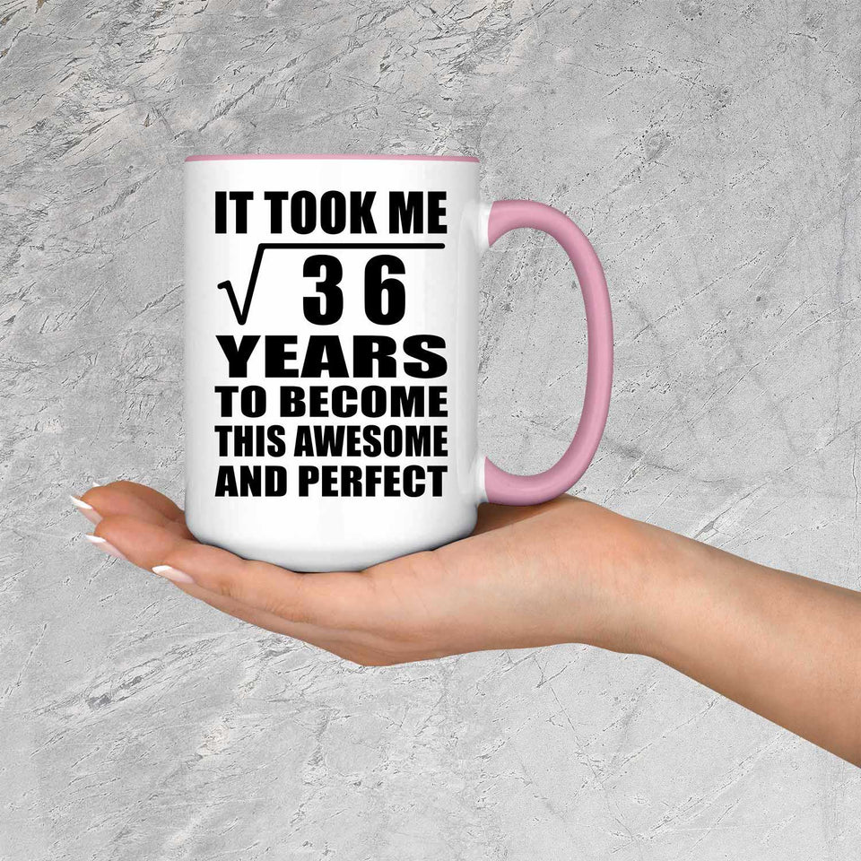 6th Birthday Took Square Root of 36 Years To Awesome - 15oz Accent Mug Pink