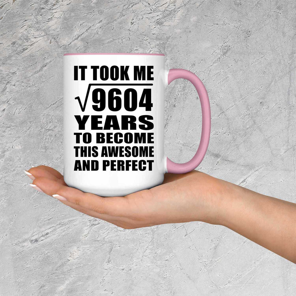98th Birthday Took Square Root of 9604 Years To Awesome - 15oz Accent Mug Pink