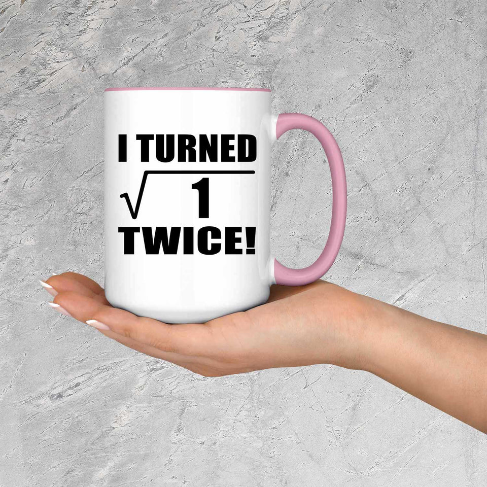 2nd Birthday I Turned Square Root of 1 Twice - 15oz Accent Mug Pink