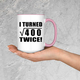 40th Birthday I Turned Square Root of 400 Twice - 15oz Accent Mug Pink