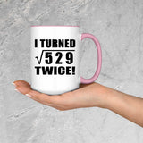 46th Birthday I Turned Square Root of 529 Twice - 15oz Accent Mug Pink