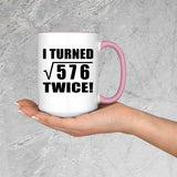 48th Birthday I Turned Square Root of 576 Twice - 15oz Accent Mug Pink