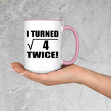 4th Birthday I Turned Square Root of 4 Twice - 15oz Accent Mug Pink