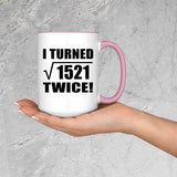 78th Birthday I Turned Square Root of 1521 Twice - 15oz Accent Mug Pink