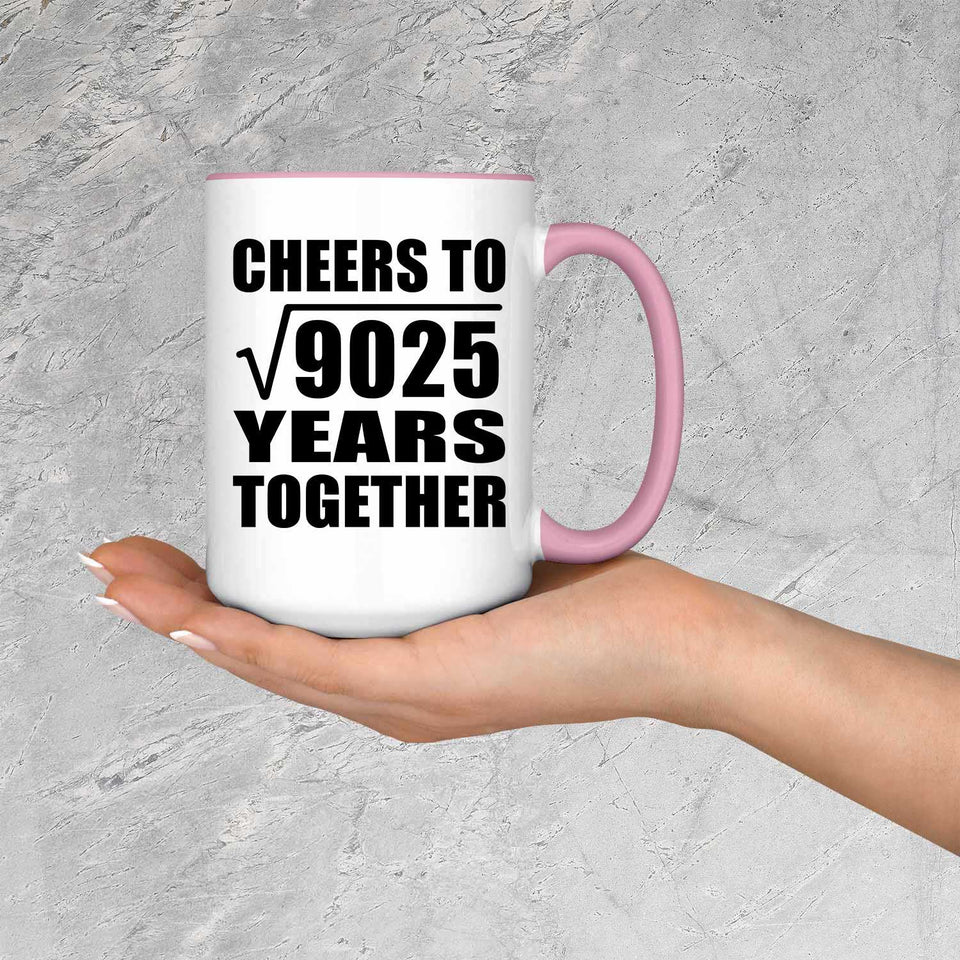 95th Anniversary Cheers To Square Root of 9025 Years Together - 15oz Accent Mug Pink