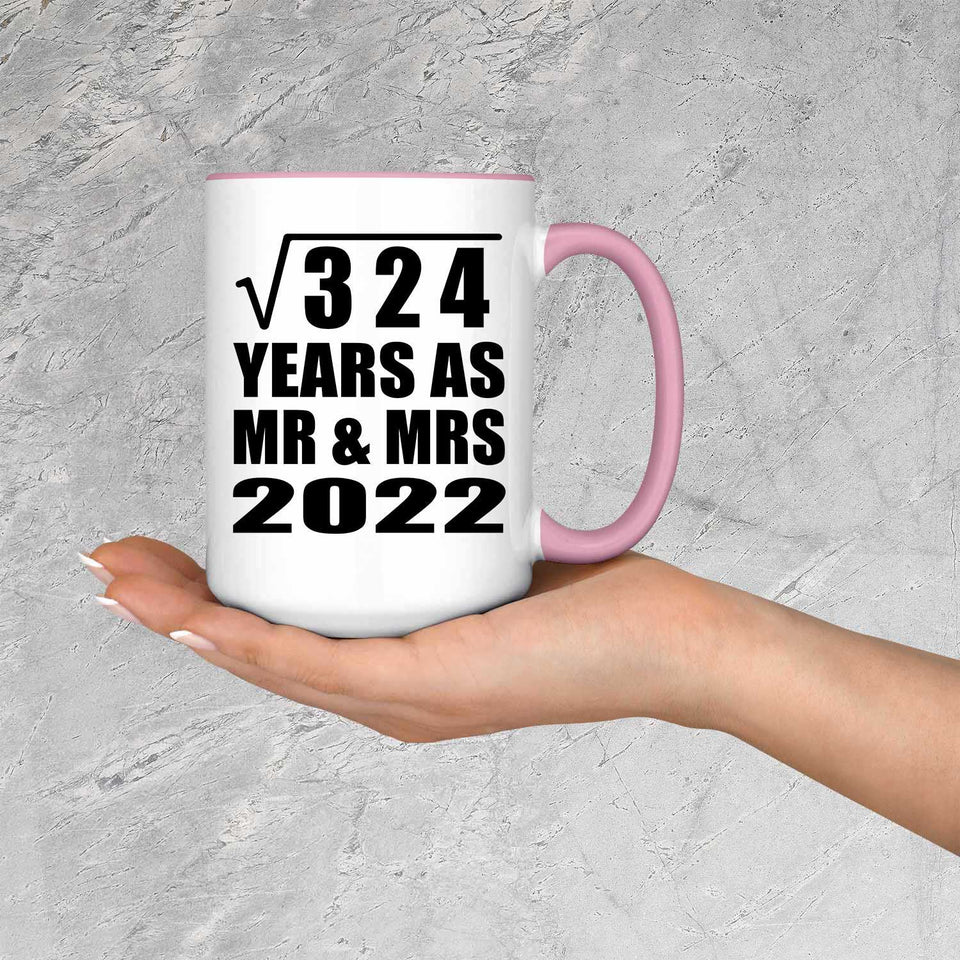 18th Anniversary Square Root of 324 Years As Mr & Mrs 2022 - 15oz Accent Mug Pink