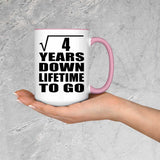 2nd Anniversary Square Root of 4 Years Lifetime To Go - 15oz Accent Mug Pink