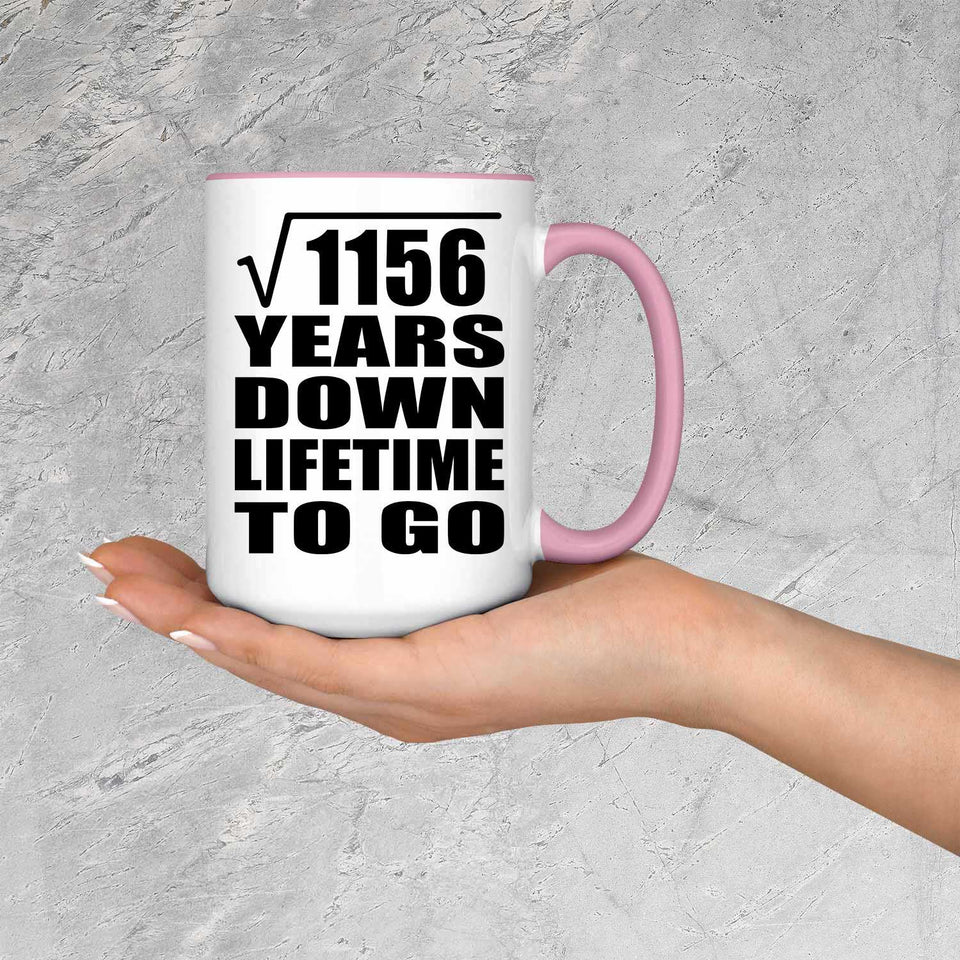 34th Anniversary Square Root of 1156 Years Lifetime To Go - 15oz Accent Mug Pink
