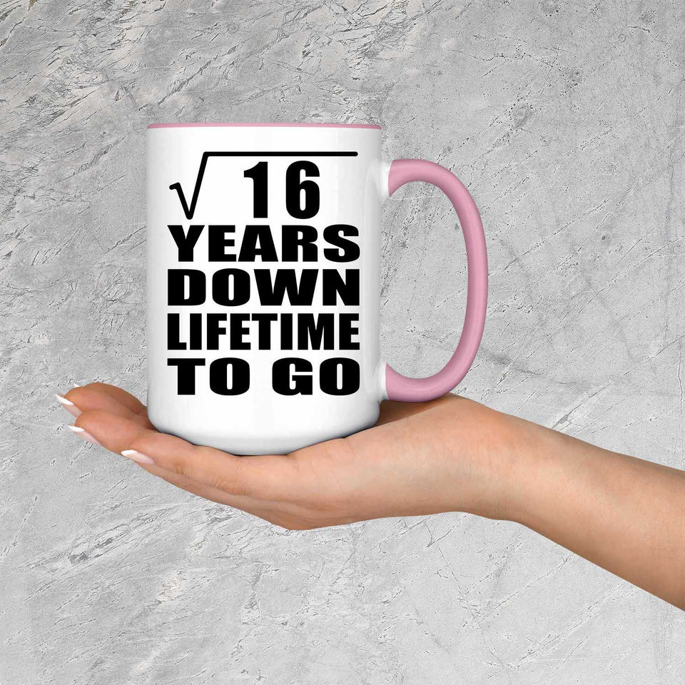 4th Anniversary Square Root of 16 Years Lifetime To Go - 15oz Accent Mug Pink