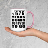 26th Anniversary Square Root of 676 Years Down Forever To Go - 15oz Accent Mug Pink